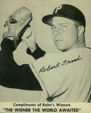 1957 Kahn's Wieners Robert Friend # Baseball Card