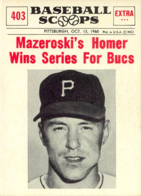 1961 Nu-Card Baseball Scoops Mazeroski Homer Wins Series for Bucs #403 Baseball Card
