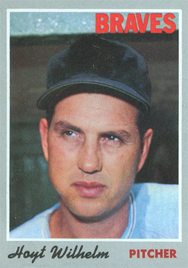 1970 Topps Hoyt Wilhelm #17 Baseball Card