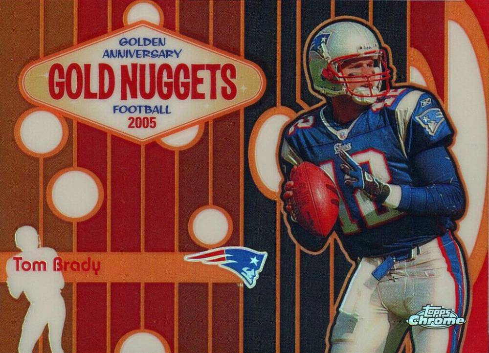 2005 Topps Chrome Golden Anniversary Gold Nuggets Tom Brady #GN4 Football Card