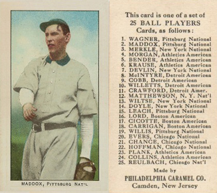 1909 Philadelphia Caramel Maddox, Pittsburgh Nat'l # Baseball Card