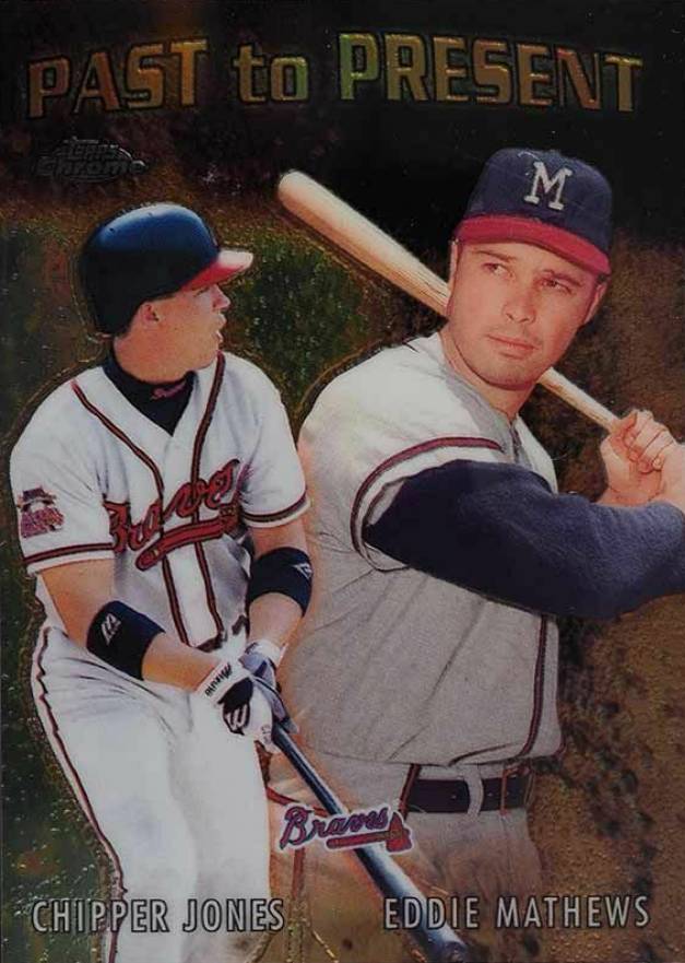 2001 Topps Chrome Past to Present Chipper Jones/Eddie Mathews #PTP10 Baseball Card